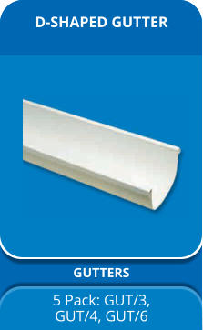 D-SHAPED GUTTER GUTTERS 5 Pack: GUT/3,  GUT/4, GUT/6