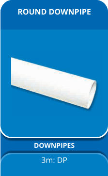 ROUND DOWNPIPE DOWNPIPES 3m: DP