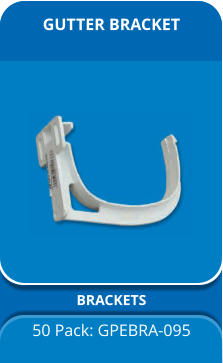GUTTER BRACKET  BRACKETS 50 Pack: GPEBRA-095