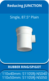 Reducing JUNCTION RUBBER RING/SPIGOT 110x40mm: S110SRJ-NS040 110x50mm: S110SRJ-NS050 Single, 87.5° Plain