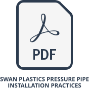 SWAN PLASTICS PRESSURE PIPE  INSTALLATION PRACTICES