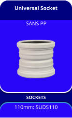 Universal Socket SOCKETS 110mm: SUDS110 SANS PP
