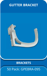 GUTTER BRACKET  BRACKETS 50 Pack: GPEBRA-095