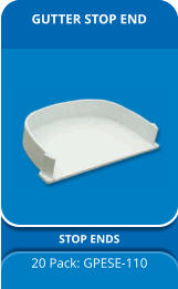 GUTTER STOP END STOP ENDS 20 Pack: GPESE-110
