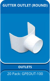 GUTTER OUTLET (ROUND) OUTLETS 20 Pack: GPEOUT-100