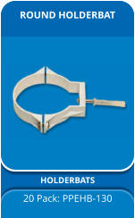 ROUND HOLDERBAT HOLDERBATS 20 Pack: PPEHB-130