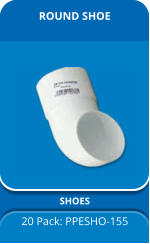 ROUND SHOE SHOES 20 Pack: PPESHO-155